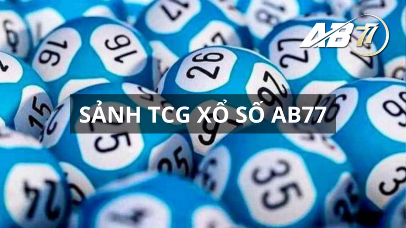 Sảnh TCG Xổ Số Ab77 đa dạng vé cược, tỷ lệ thưởng cao