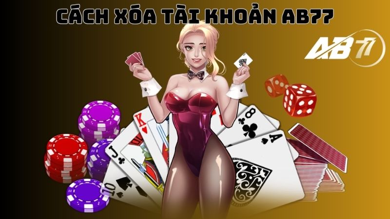 Các cách xóa tài khoản AB77 hợp lý và hiệu quả